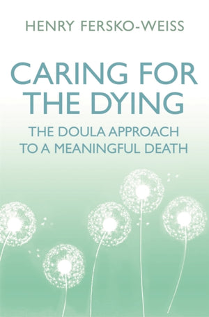 Caring for the Dying, The Doula Approach to a Meaningful Death
