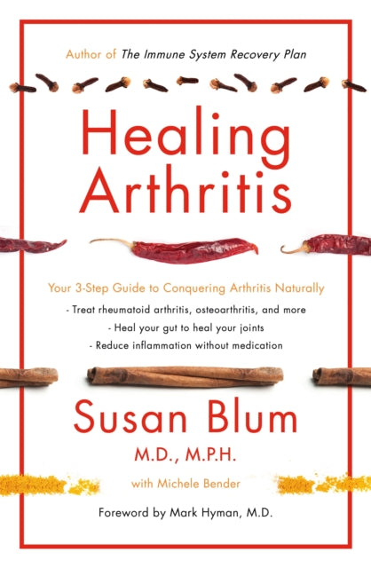 Healing Arthritis, Your 3-Step Guide to Conquering Arthritis Naturally 9781409179450 Susan Blum
