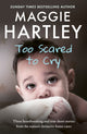 Book cover of: Too Scared To Cry. By: Maggie Hartley