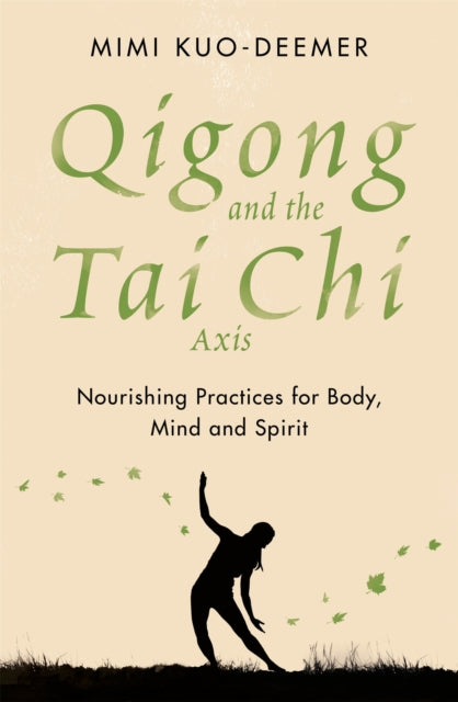 Book cover of: Qigong and the Tai Chi Axis. By: Mimi Kuo-Deemer