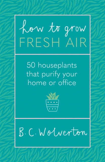 Book cover of: How To Grow Fresh Air. By: B. C. Wolverton
