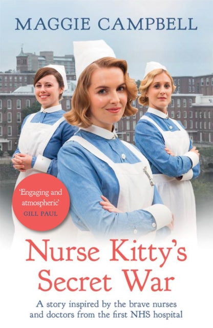Nurse Kitty's Secret War, A novel inspired by the brave nurses and doctors from the first NHS hospital 9781409191773 Maggie Campbell