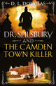 Book cover of: Dr. Spilsbury and the Camden Town Killer. By: D. L. Douglas