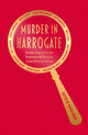 Murder in Harrogate, Stories inspired by the Theakston Old Peculier Crime Writing Festival 9781409192527 Vaseem Khan