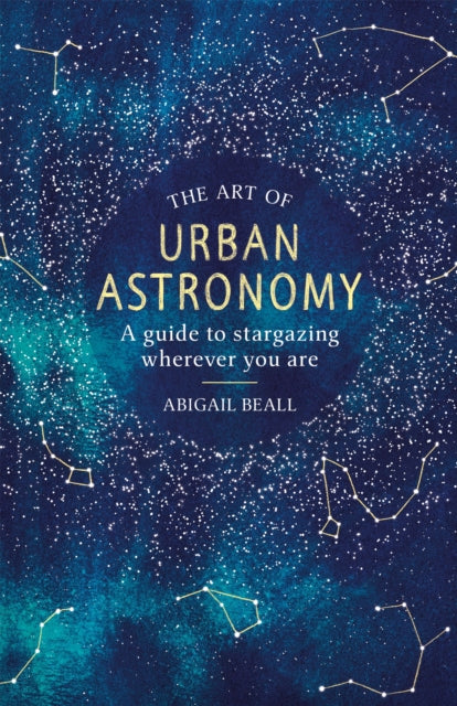 Book cover of: Art of Urban Astronomy. By: Abigail Beall