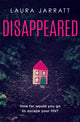 Disappeared, Chilling, tense, gripping – a thrilling novel of psychological suspense 9781409193821 Laura Jarratt