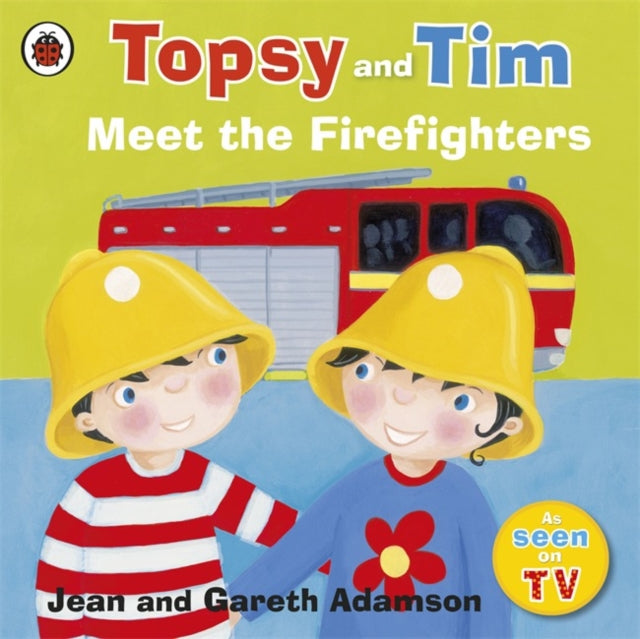 Book cover of: Topsy and Tim: Meet the Firefighters. By: Jean Adamson