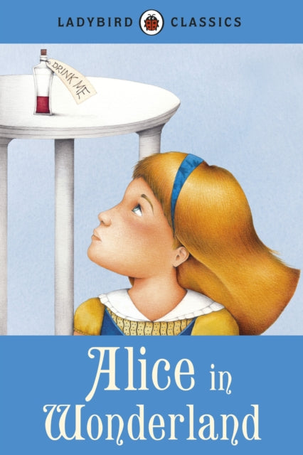 Book cover of: Ladybird Classics: Alice in Wonderland. By: Lewis Carroll