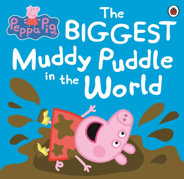 Book cover of: Peppa Pig: The BIGGEST Muddy Puddle in the World Picture Book. By: Ladybird Books Staff