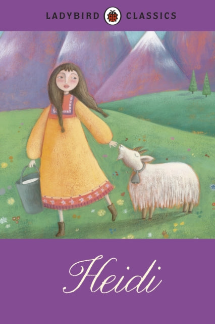 Book cover of: Ladybird Classics: Heidi. By: Johanna Spyri