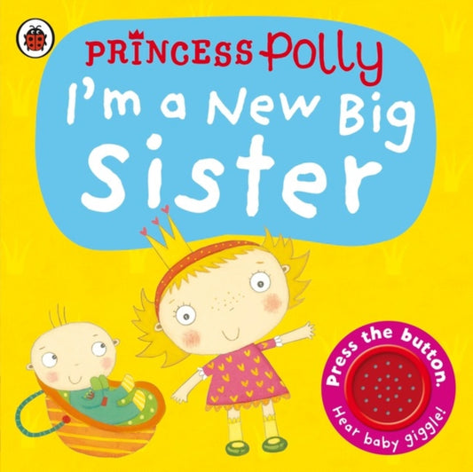 Book cover of: I'm a New Big Sister: A Princess Polly book