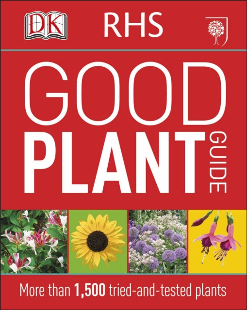 RHS Good Plant Guide, More than 1,500 Tried-and-Tested Plants 9781409349860 DK Publishing