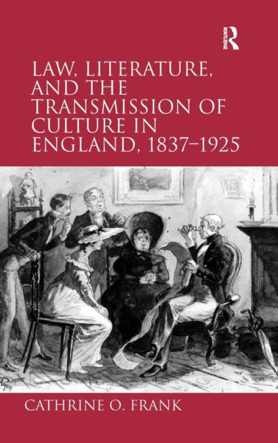 Book cover of: Law, Literature, and the Transmission of Culture in England, 1837–1925. By: Cathrine O. Frank