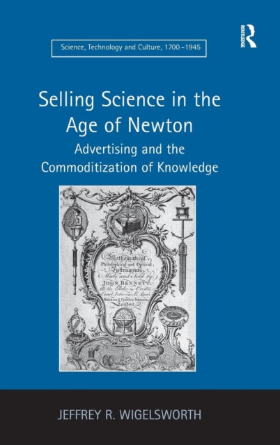 Book cover of: Selling Science in the Age of Newton. By: Jeffrey R. Wigelsworth