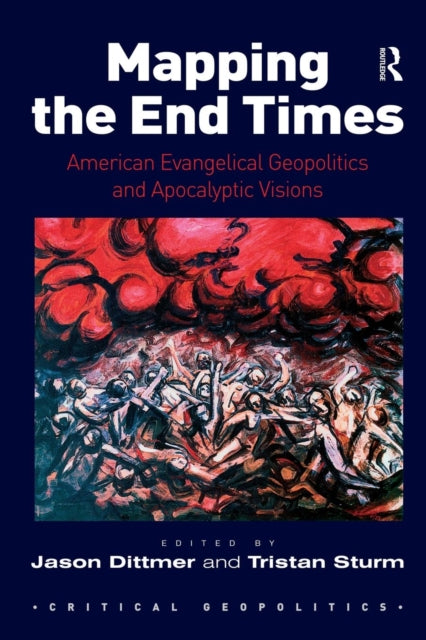 Book cover of: Mapping the End Times. By: Jason Dittmer