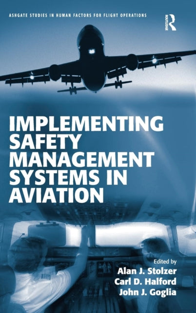 Book cover of: Implementing Safety Management Systems in Aviation. By: Alan J. Stolzer
