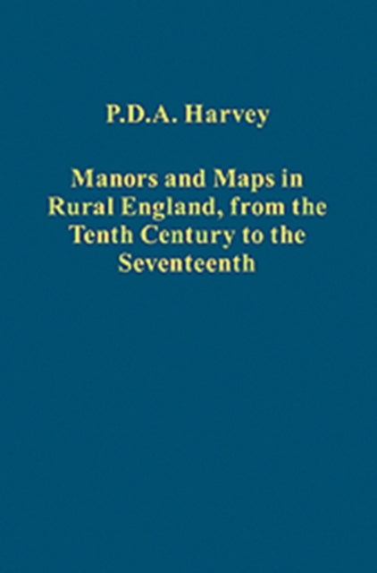 Book cover of: Manors and Maps in Rural England, from the Tenth Century to the Seventeenth