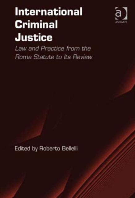 Book cover of: International Criminal Justice. By: Roberto Bellelli