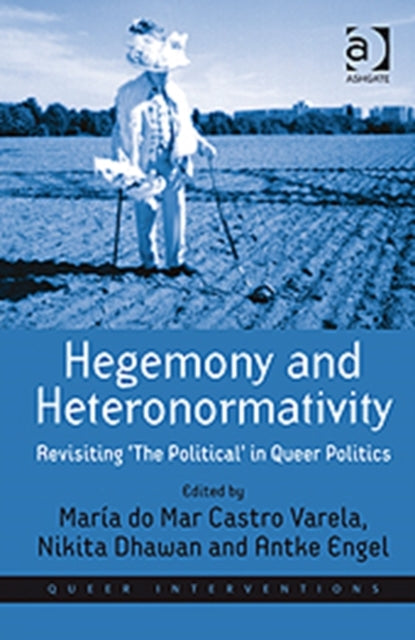 Book cover of: Hegemony and Heteronormativity. By: María do Mar Castro Varela