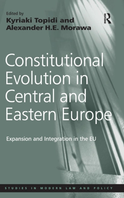 Book cover of: Constitutional Evolution in Central and Eastern Europe. By: Kyriaki Topidi