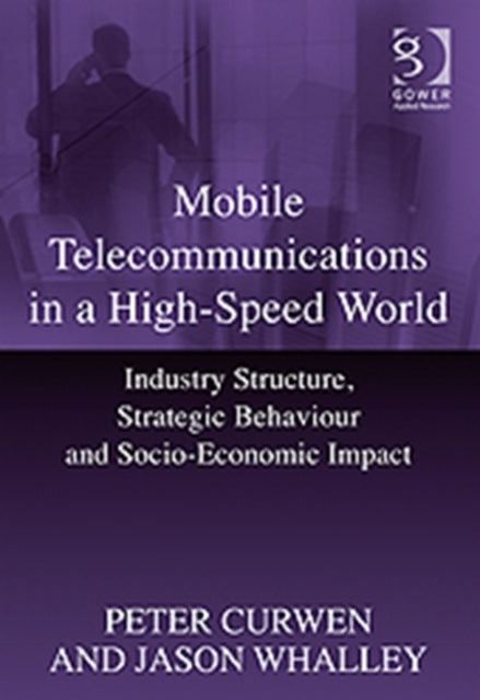 Book cover of: Mobile Telecommunications in a High-Speed World. By: Peter Curwen