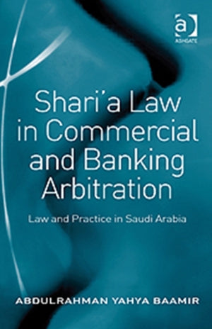 Shari’a Law in Commercial and Banking Arbitration