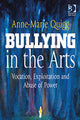 Book cover of: Bullying in the Arts. By: Anne-Marie Quigg