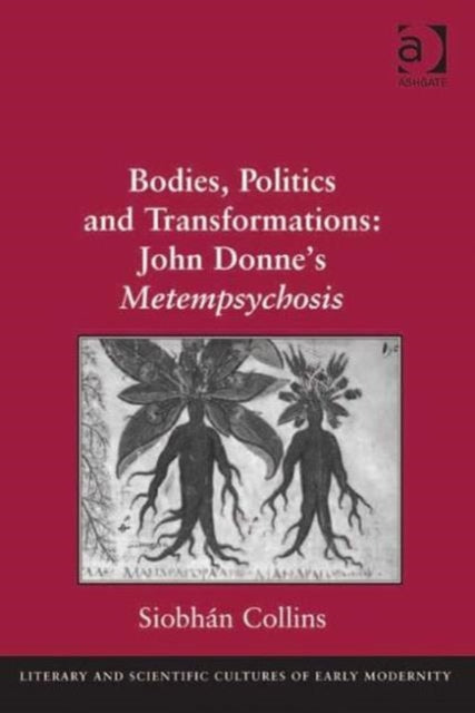 Book cover of: Bodies, Politics and Transformations: John Donne's Metempsychosis. By: Siobhán Collins
