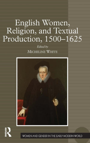 English Women, Religion, and Textual Production, 1500-1625