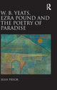 Book cover of: W.B. Yeats, Ezra Pound, and the Poetry of Paradise. By: Sean Pryor