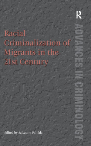 Racial Criminalization of Migrants in the 21st Century