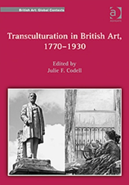 Book cover of: Transculturation in British Art, 1770-1930. By: Julie F. Codell