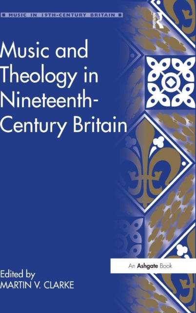 Book cover of: Music and Theology in Nineteenth-Century Britain. By: Martin Clarke