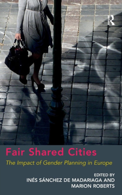 Book cover of: Fair Shared Cities. By: Inés Sánchez de Madariaga