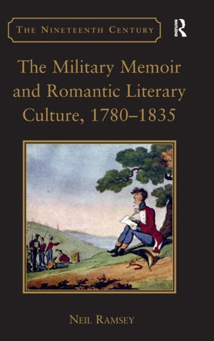 Military Memoir and Romantic Literary Culture, 1780–1835