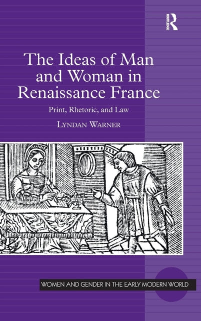 Book cover of: Ideas of Man and Woman in Renaissance France. By: Lyndan Warner