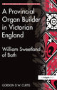 Book cover of: Provincial Organ Builder in Victorian England. By: Gordon D. W. Curtis