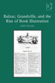 Book cover of: Balzac, Grandville, and the Rise of Book Illustration. By: Keri Yousif
