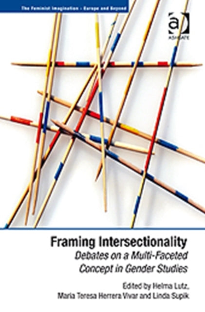 Book cover of: Framing Intersectionality. By: Helma Lutz