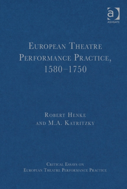 Book cover of: European Theatre Performance Practice, 1580-1750. By: Robert Henke