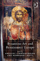Book cover of: Byzantine Art and Renaissance Europe. By: Angeliki Lymberopoulou