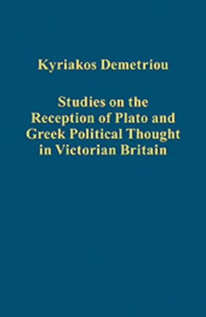 Studies on the Reception of Plato and Greek Political Thought in Victorian Britain