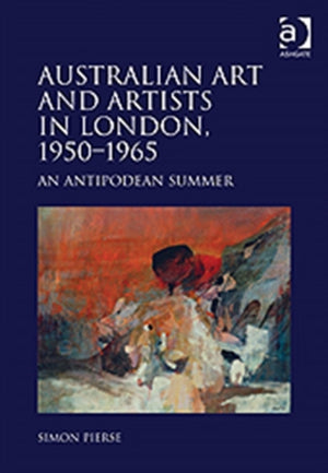 Australian Art and Artists in London, 1950-1965