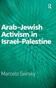 Book cover of: Arab-Jewish Activism in Israel-Palestine. By: Marcelo Svirsky
