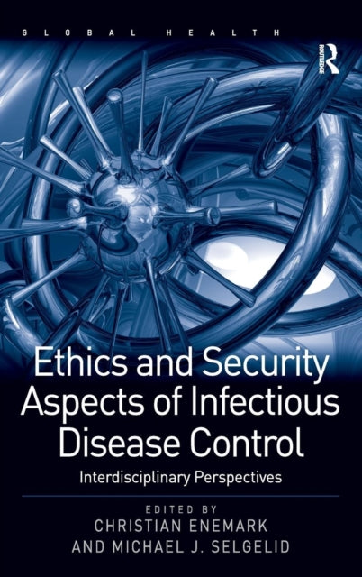 Book cover of: Ethics and Security Aspects of Infectious Disease Control. By: Christian Enemark