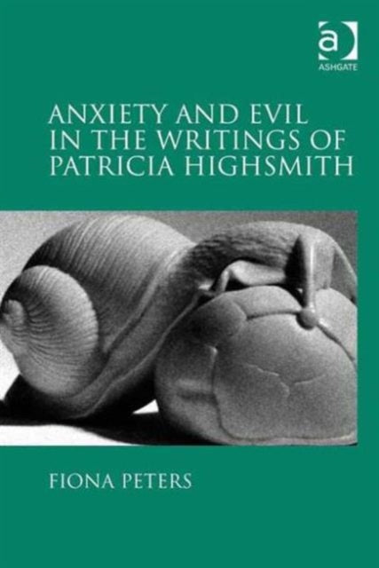 Book cover of: Anxiety and Evil in the Writings of Patricia Highsmith. By: Fiona Peters