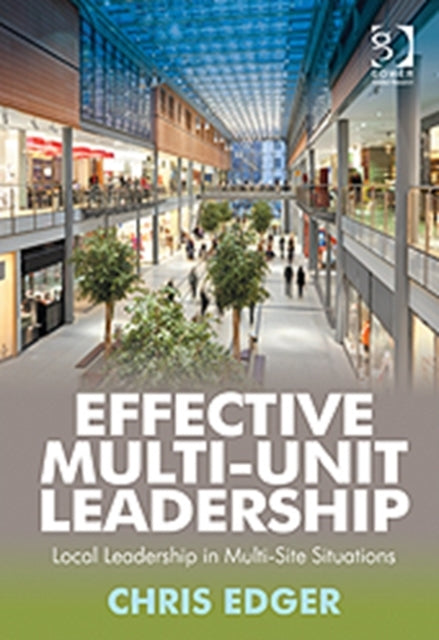 Book cover of: Effective Multi-Unit Leadership. By: Chris Edger