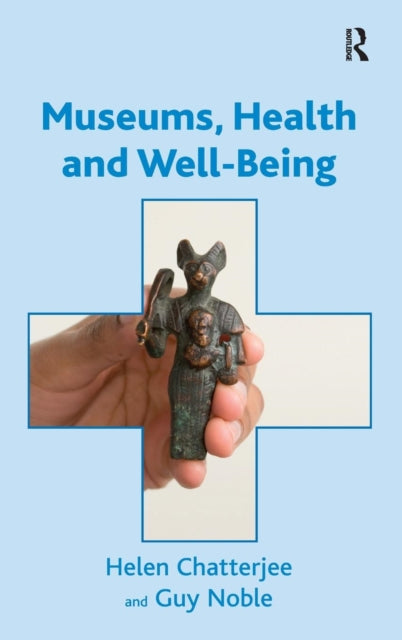 Book cover of: Museums, Health and Well-Being. By: Helen Chatterjee