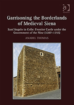 Garrisoning the Borderlands of Medieval Siena
