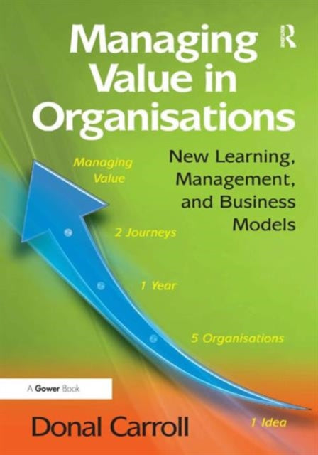 Book cover of: Managing Value in Organisations. By: Donal Carroll